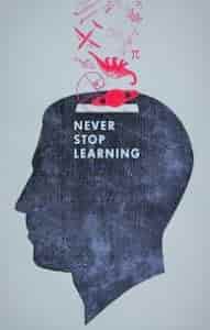 Be open minded never stop learning