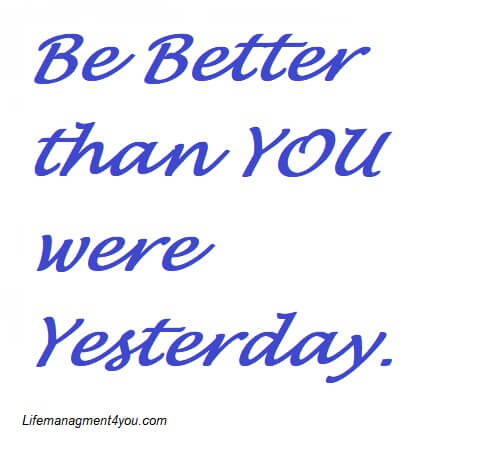 Be better than you were yesterday